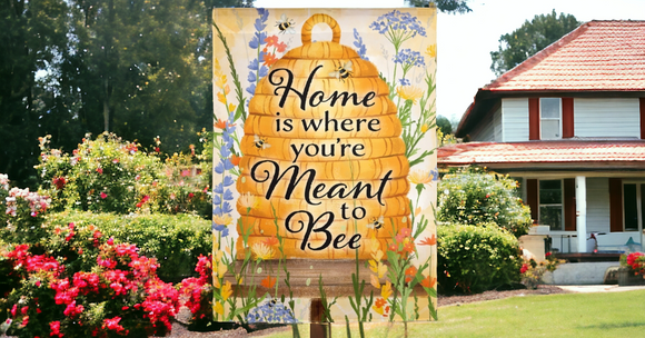 GARDEN FLAG -HOME IS WHERE YOU'RE MEANT TO BEE