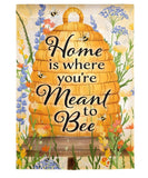 GARDEN FLAG -HOME IS WHERE YOU'RE MEANT TO BEE