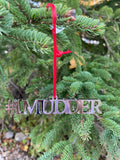 Ornament #1 MUDDER