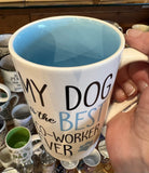 MUG - MY DOG IS THE BEST CO-WORKER EVER
